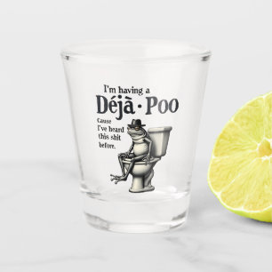 Verre A Shot J'ai Déjà Poo parce que j'ai entendu cette grenoui