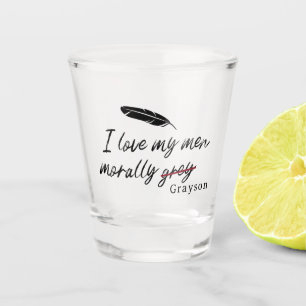 Verre A Shot J'aime mes hommes moralement gris (Grayson)