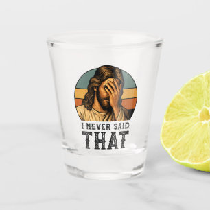 Verre A Shot Je N'Ai Jamais Dit Que Jésus Mème Drôle Chrétien