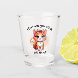 Verre A Shot Je n'ai pas besoin de votre attitude Cadeau pour a