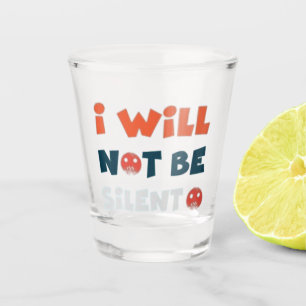 Verre A Shot Je ne serai pas silencieux Verre à Shot - Donner d