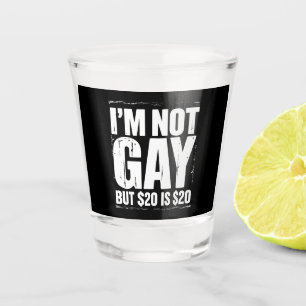 Verre A Shot Je ne suis pas gay mais 20 $ c'est 20 $ Drôle LGBT