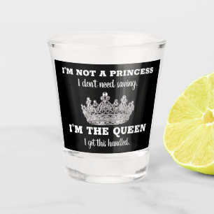 Verre A Shot Je ne suis pas une princesse, je suis une reine en