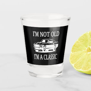 Verre A Shot Je ne suis pas vieux, je suis une voiture classiqu