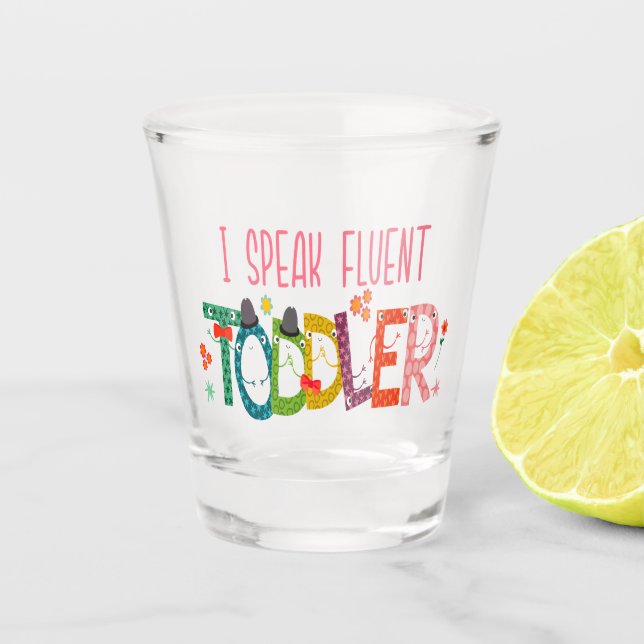 Verre A Shot Je parle Fluent Toddler - Maman, Garderie Enseigna (Devant)