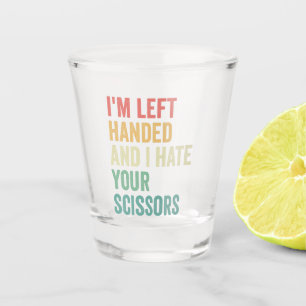 Verre A Shot Je suis à gauche et je vous déteste Ciseaux Drôle