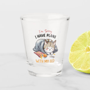 Verre A Shot Je suis désolé, j'ai des plans avec mon lit - Chat