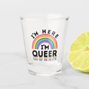 Verre A Shot Je suis ici Je suis Queer Gay pride Mois Arc-en-ci