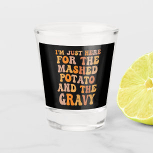 Verre A Shot Je suis juste ici pour la purée de pomme de terre 