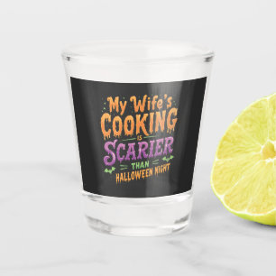 Verre A Shot La cuisine de ma femme est plus effrayante qu'Hall