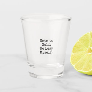 Verre A Shot La note à l'individu, soit moins moi-même