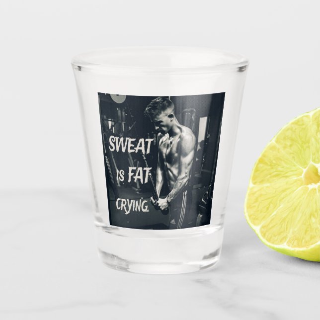Verre A Shot La sueur est la graisse qui pleure Motivation Insp (Devant)