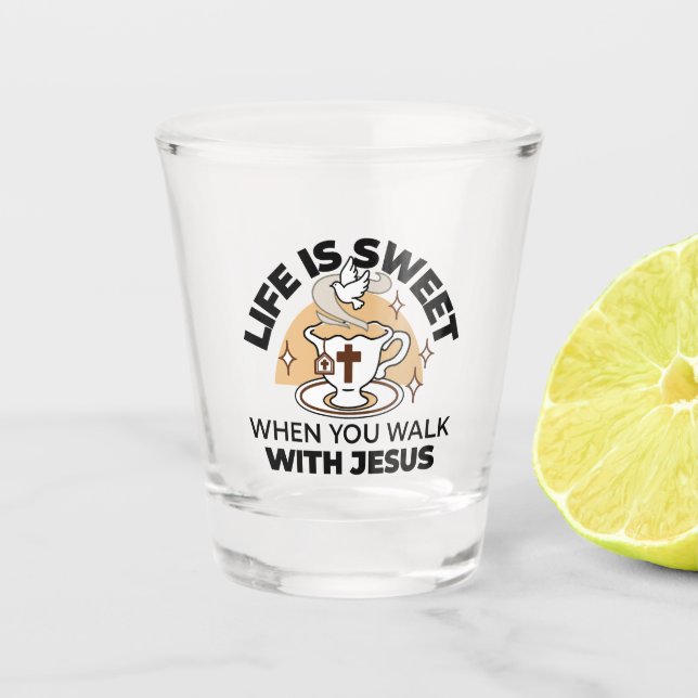 Verre A Shot La vie est douce avec Jésus - Christian Faith Tea  (Devant)