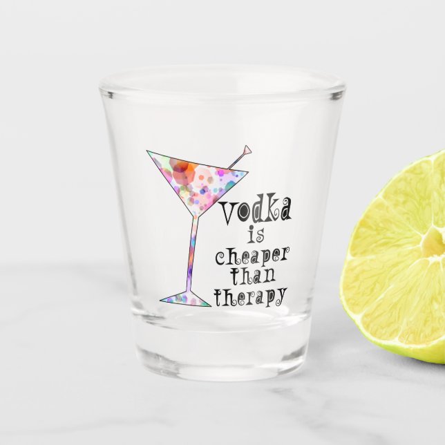 Verre A Shot La vodka est moins chère que la thérapie (Devant)