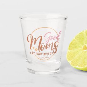 Verre A Shot Les Bonnes Mères Disent De Mauvaises Paroles