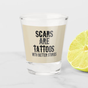 Verre A Shot Les cicatrices sont des tatouages