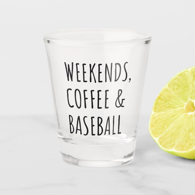Verre A Shot Les week-ends, le café et le baseball I (Devant)
