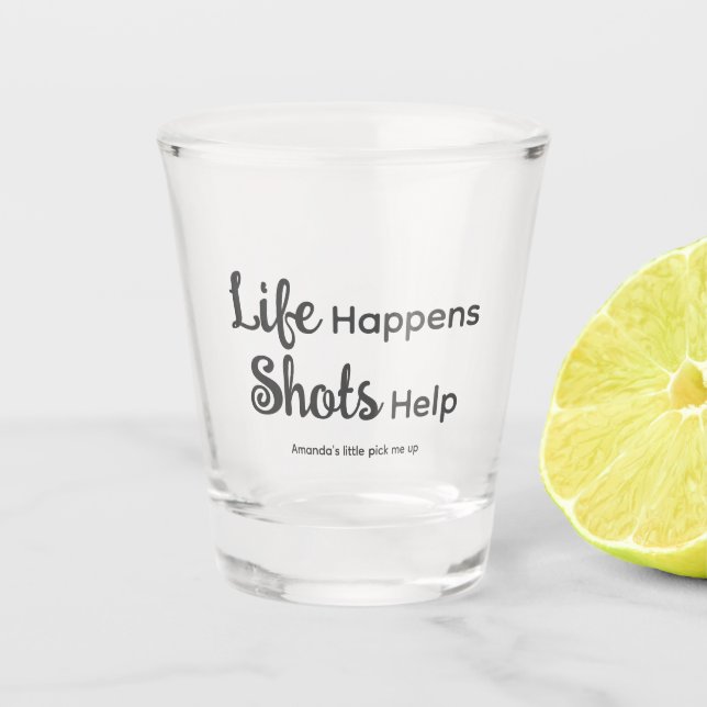 Verre A Shot Life Happens Shots Aide Personnalisée (Devant)