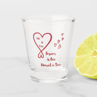 Verre A Shot Me & You Forever is Out Moment in Time Shot glass