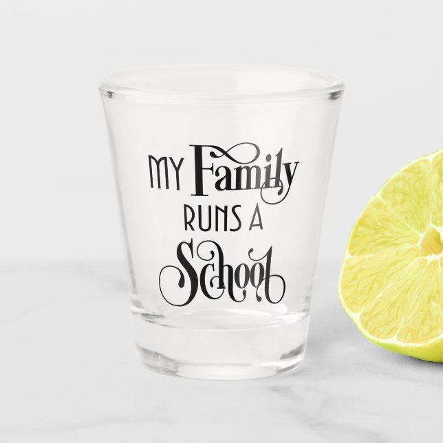 Verre A Shot My Family Runs a School Remor HWFWM Shot Glass (Devant)
