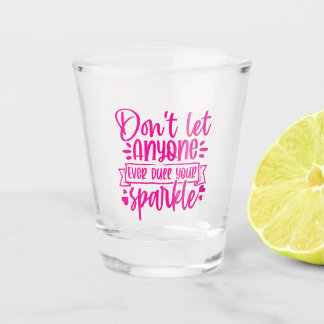 Verre A Shot Ne laissez personne émousser votre éclat - Inspira