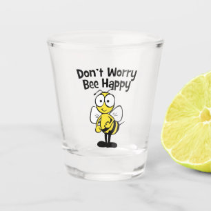 Verre A Shot Ne vous inquiétez pas soit heureux que l'abeille 