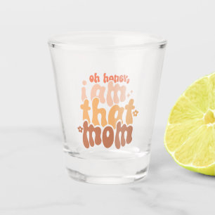 Verre A Shot Oh Mon Chéri, Je Suis Cette Maman