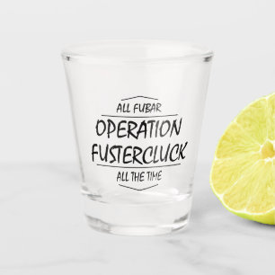 Verre A Shot Opération Fustercluck