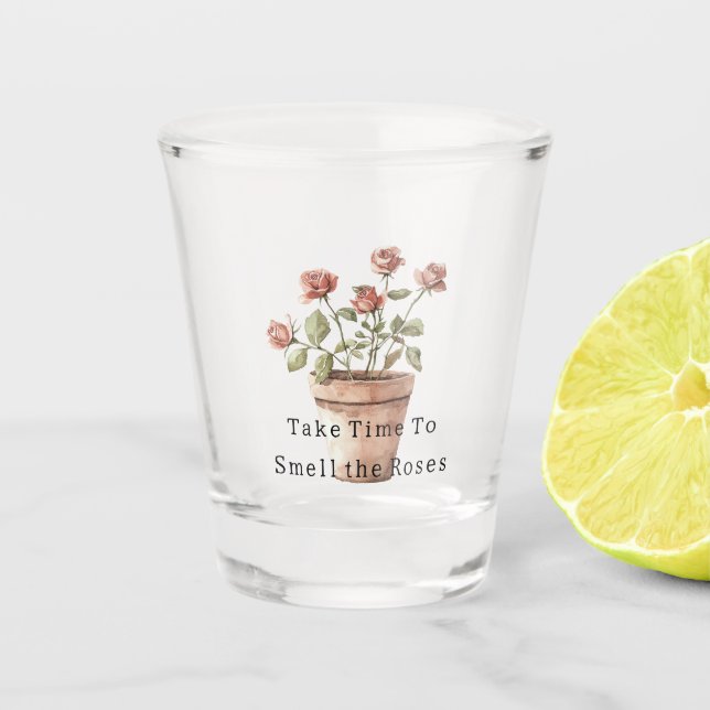 Verre A Shot Prenez le temps de sentir les roses en pot (Devant)