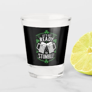 Verre A Shot Préparons-nous à trébucher Drôle de St Patrick
