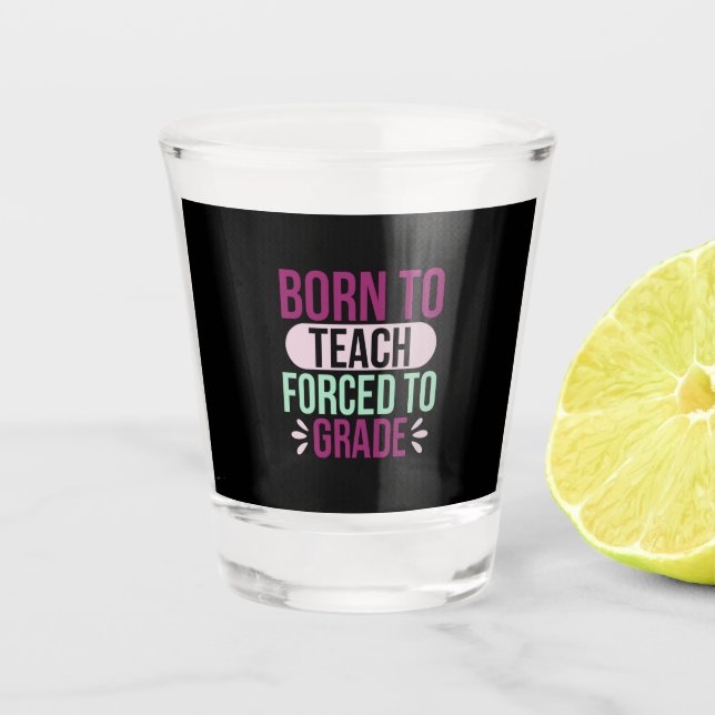 Verre A Shot Professeur Cadeaux | Né À Enseigner (Devant)