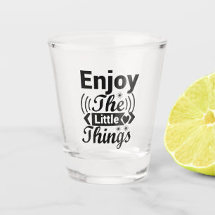 Verre A Shot Profitez des petites choses de la vie