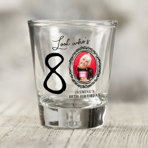 Verre A Shot Regarde qui a 80 ans ! Photo 80e anniversaire