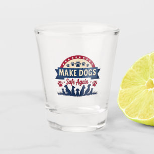 Verre A Shot Rendre les chiens sûrs à nouveau Trump Election