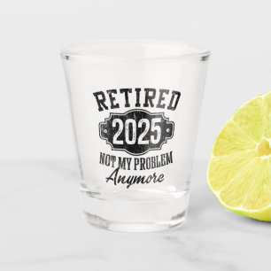 Verre A Shot Retraité 2025 Plus Mon Problème Un Verre À Shot De