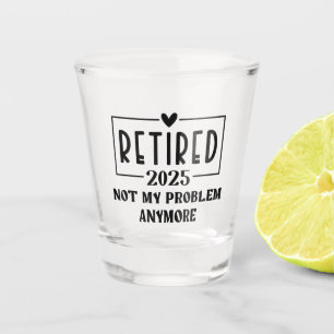 Verre A Shot Retraité 2025 Plus Mon Problème Vintage Drôle