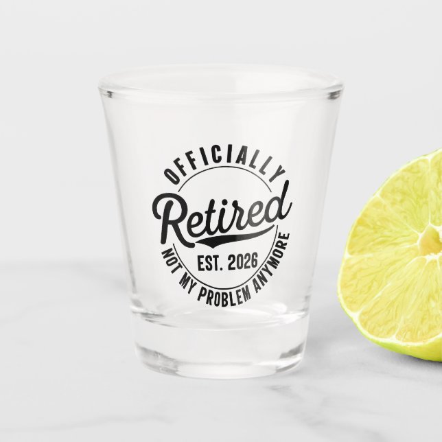 Verre A Shot Retraité 2026 Plus Mon Problème À La Retraite (Devant)