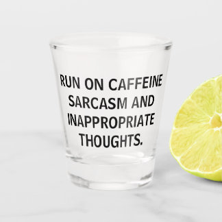 Verre A Shot Run On Caffeine Sarcasm Funny Quotes Party