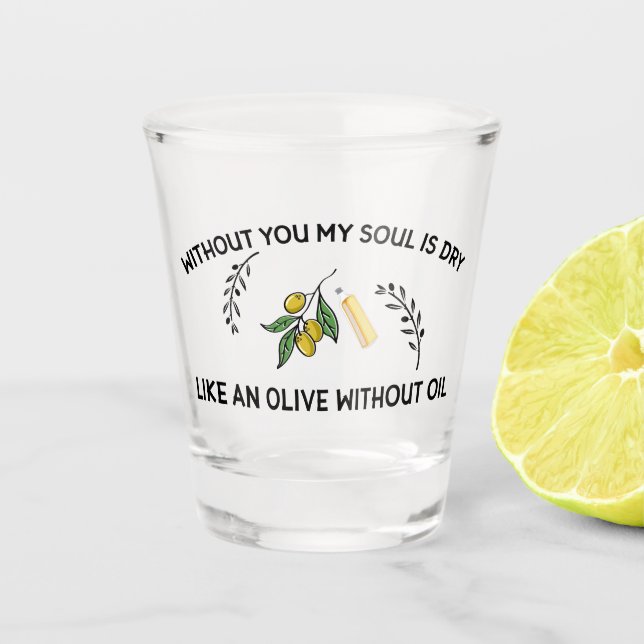 Verre A Shot Sans vous l'âme est sèche comme une olive sans hui (Devant)