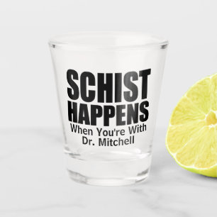 Verre A Shot Schist Happens - Géologue personnalisable