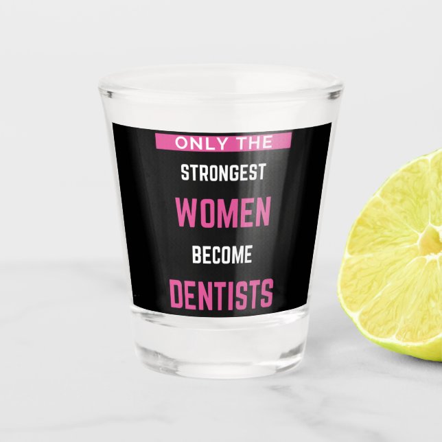 Verre A Shot Seules Les Femmes Les Plus Fortes Deviennent Denti (Devant)