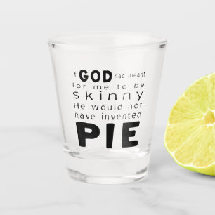 Verre A Shot Si Dieu voulait qu'on soit maigre n'aurait pas inv