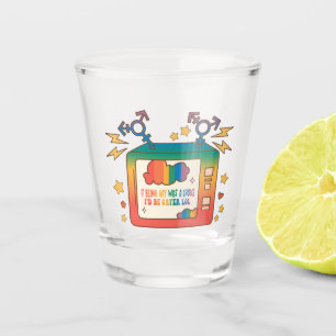 Verre A Shot Si être gay était un choix, je serais Gayer - Arc-
