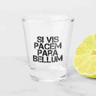 Verre A Shot Si Vis Pacem Para Bellum
