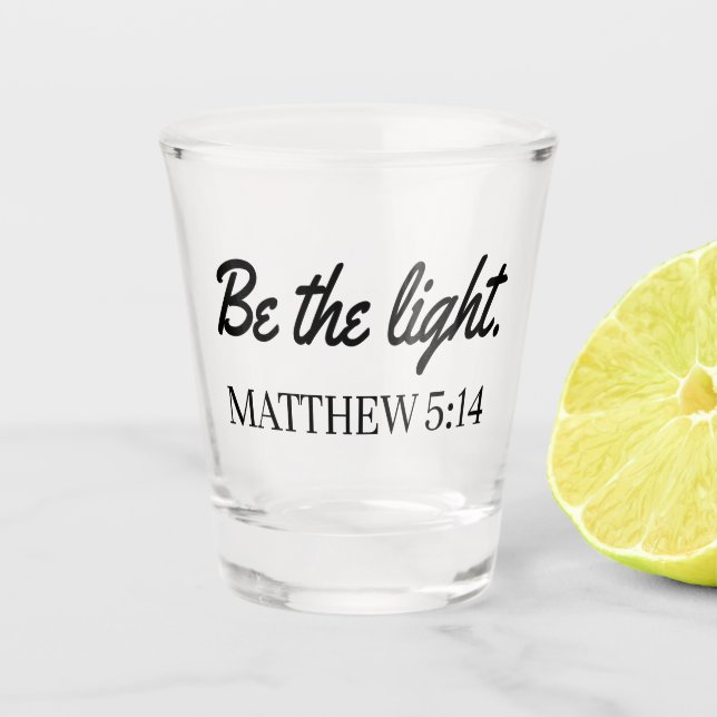 Verre A Shot Sois La Lumière Mathew 5:14 Bible Verse (Devant)