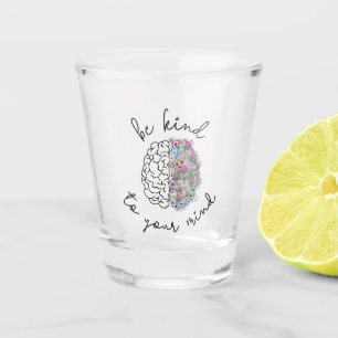 Verre A Shot Soyez Gentil À Votre Esprit Floral Cerveau Santé M