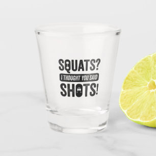 Verre A Shot Squats Je Pense Que Tu As Dit Tirages Drôle Fitnes