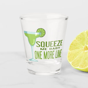 Verre A Shot Squeeze Me Baby One More Lime Tequila
