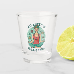 Verre A Shot Tout ce dont j'ai besoin est Yoga et Yarne Phrase