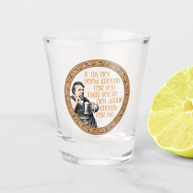 Verre A Shot Tu n'es pas assez ivre pour moi (Devant)